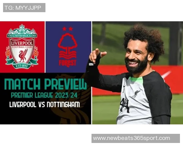 利物浦对阵森林战绩不佳上赛季交手未尝胜绩需警惕